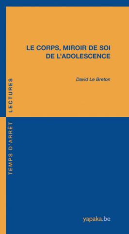 Le corps, miroir de soi de l’adolescence, de David Le Breton