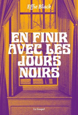 Couverture du roman En finir avec les jours noirs, de Effie Black